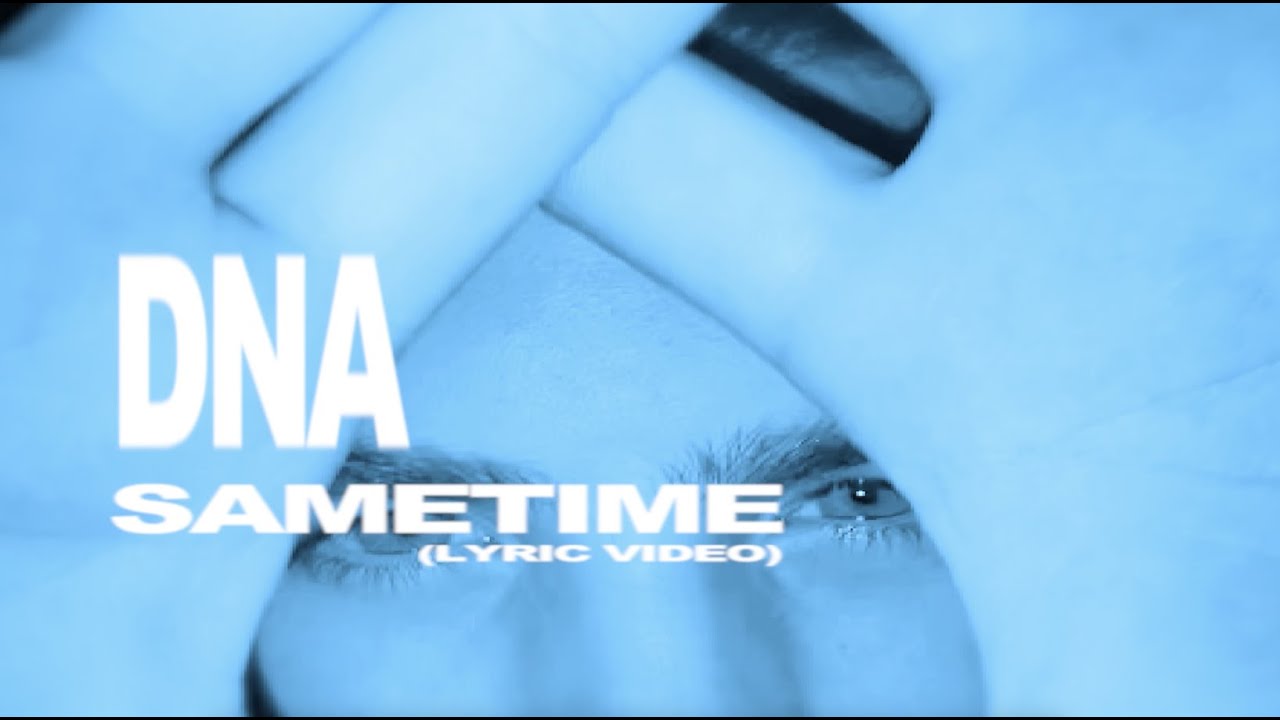 Watch DNA - SAMETIME (Lyric Video) on YouTube Watch DNA - SAMETIME (Lyric Video) on YouTube