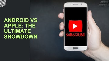 Android vs Apple  The Ultimate Showdown