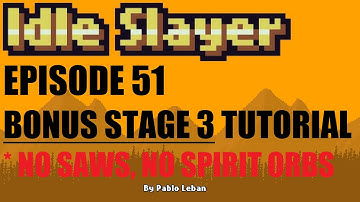 Idle Slayer - 100% Achievements Journey - Ep 51 - Bonus Stage 3 Tutorial