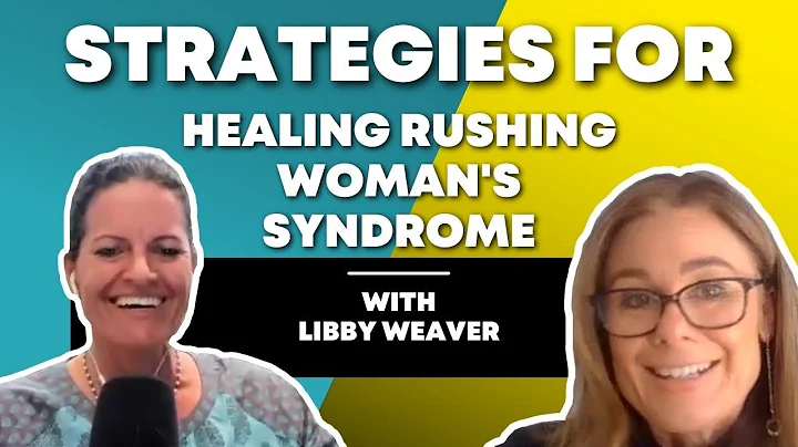 Strategies for Healing Rushing Women's Syndrome | ...
