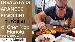 INSALATA DI ARANCE E FINOCCHIO - TUTORIAL - la video ricetta di Chef Max Mariola