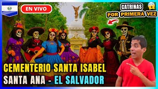 Cementerio Santa Isabel Catrinas Santa Ana El Salvador