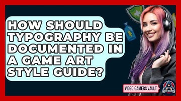 How Should Typography Be Documented In A Game Art Style Guide? - Video Gamers Vault