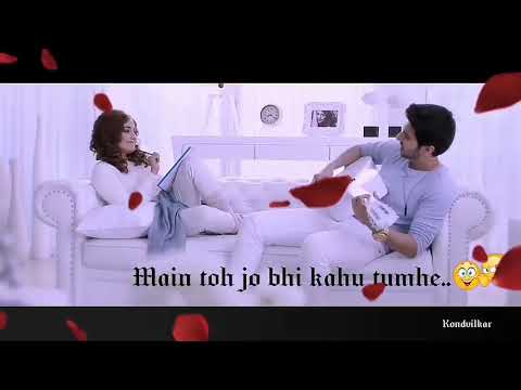 tum-jo-gussa-bhi-karo-toh-hame-whatsapp-status-video-song