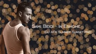 Sami Beigi - In Eshghe (DJ AFX Summer Sunset Mix) | سامی بیگی - این عشقه (ریمیکس)