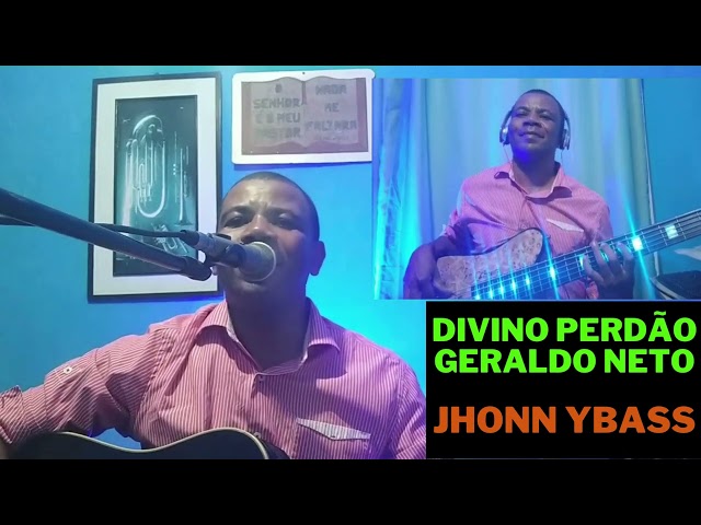 DIVINO PERDÃO, GERALDO NETO _ (COVER) JHONNY BASS #2023 class=