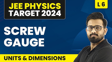 Screw gauge | Units and Dimensions - L6 (Concepts & Numericals) | IIT-JEE Physics