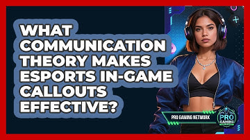 What Communication Theory Makes Esports In-game Callouts Effective? - Pro Gaming Network