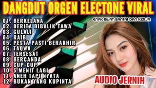 DANGDUT ORGEN TUNGGAL 2026 PALING DICARI AUDIO JERNIH TEMAN KERJA-BERKELANA-DERITA DIBALIK TAWA-GULA