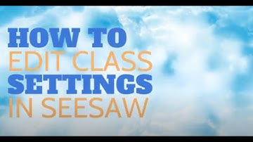 How to Edit Class Settings in Seesaw