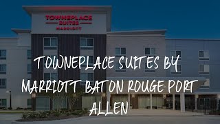TownePlace Suites by Marriott Baton Rouge Port Allen Review - Port Allen , United States of America