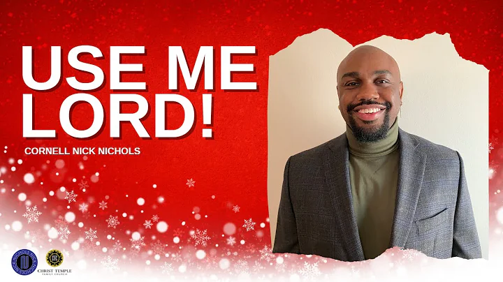 Use Me Lord | Cornell Nick Nichols | CTFC