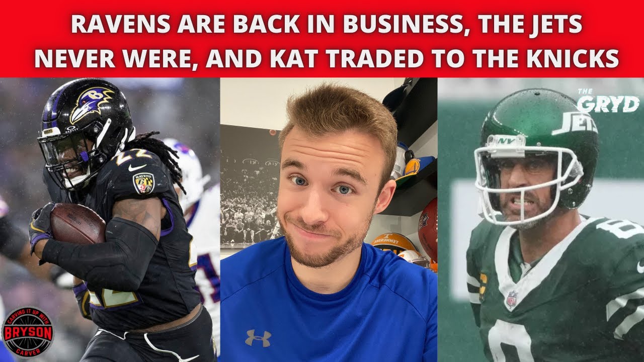 Ravens are Back in Business, the Jets Never Were, and KAT Traded to the Knicks