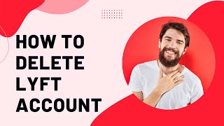 How To Permanently Delete Lyft Account