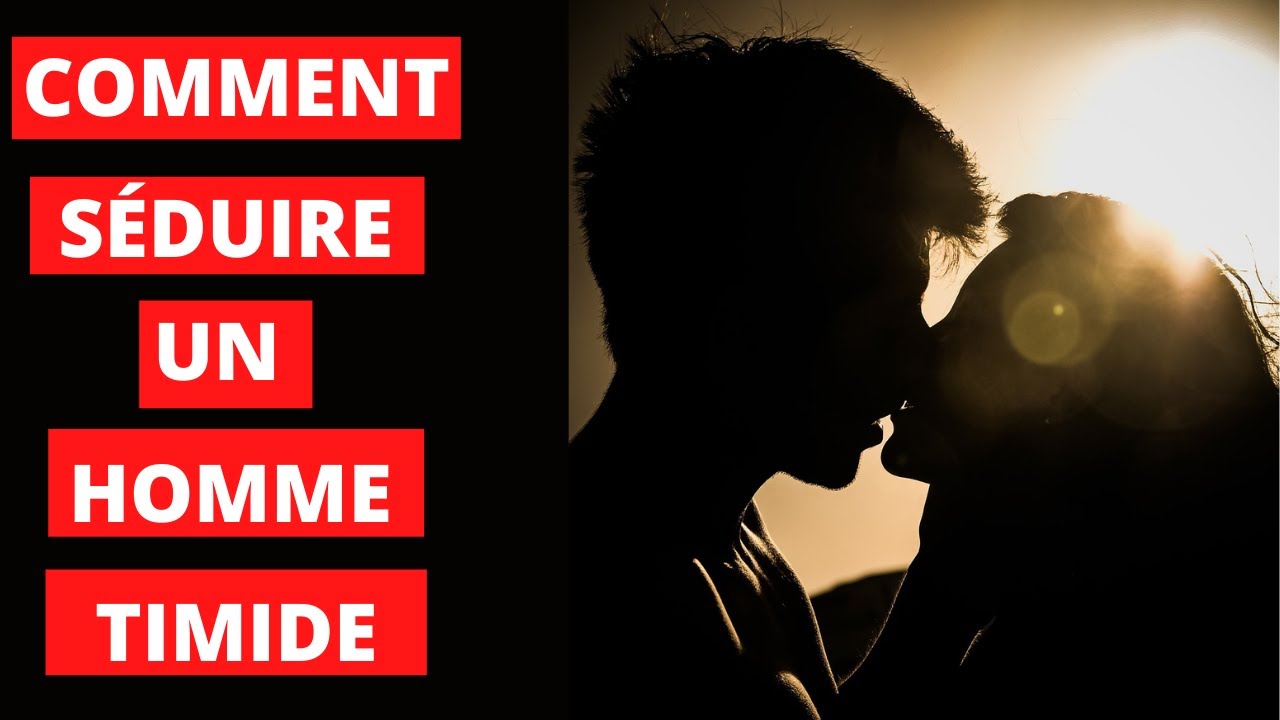 COMMENT SÉDUIRE UN HOMME TIMIDE pour qu'il tombe AMOUREUX de toi. - YouTube