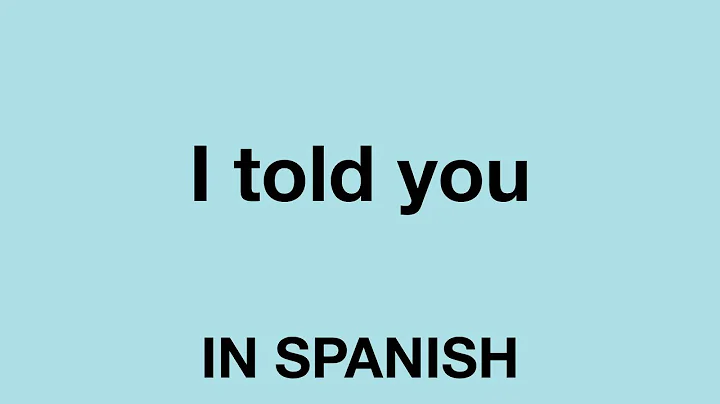 How To Say (I told you) In Spanish