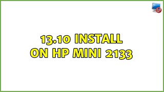 Ubuntu: 13.10 install on HP mini 2133
