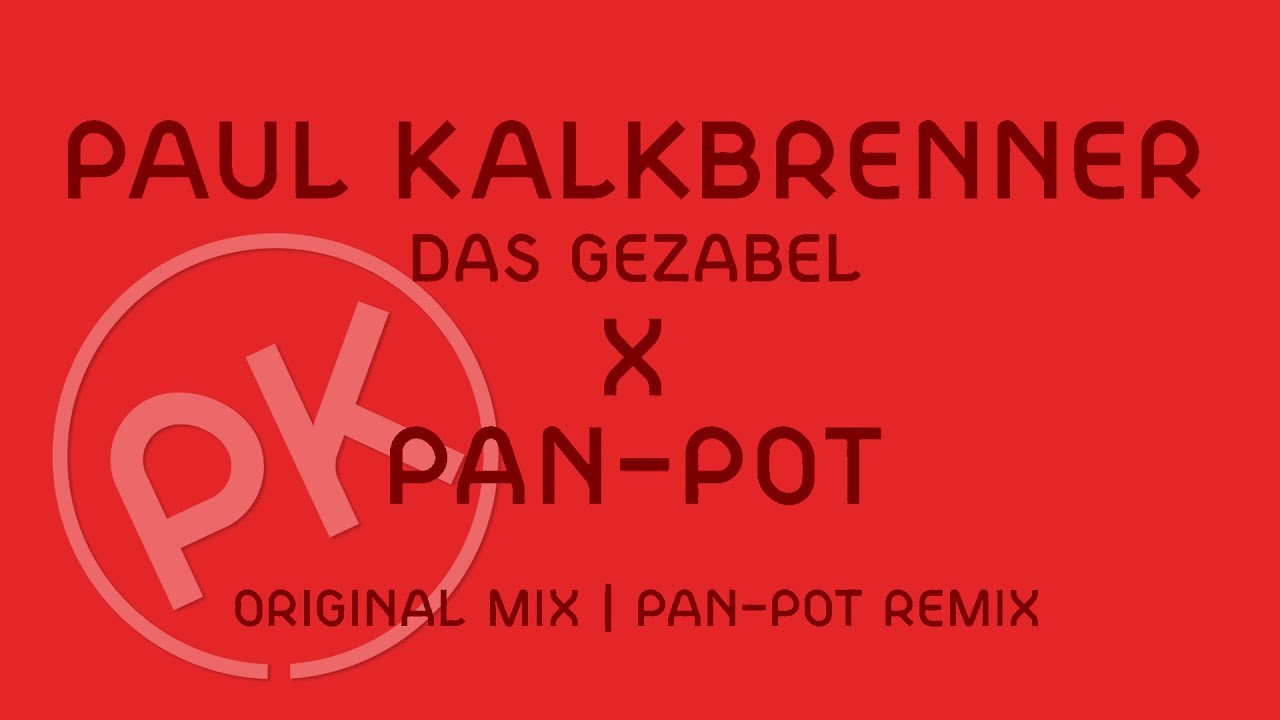 Paul Kalkbrenner X Pan-Pot - Das Gezabel - Pan-Pot Remix (Official PK Version) - YouTube