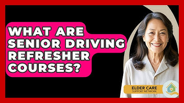 What Are Senior Driving Refresher Courses? - Elder Care Support Network