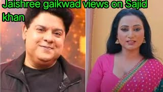 jaishree gaikwad views on Sajid Khan/