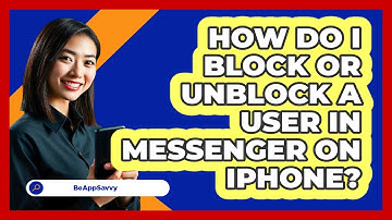 How do I block or unblock a user in Messenger on iPhone? - Be App Savvy