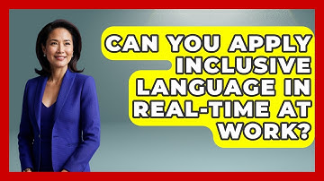 Can You Apply Inclusive Language In Real-time At Work? - Office Wellness Insights