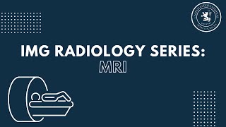 IMG Radiology Series Lecture 7: MRI