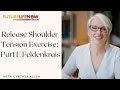 Release Shoulder Tension Exercise: Part I | Feldenkrais