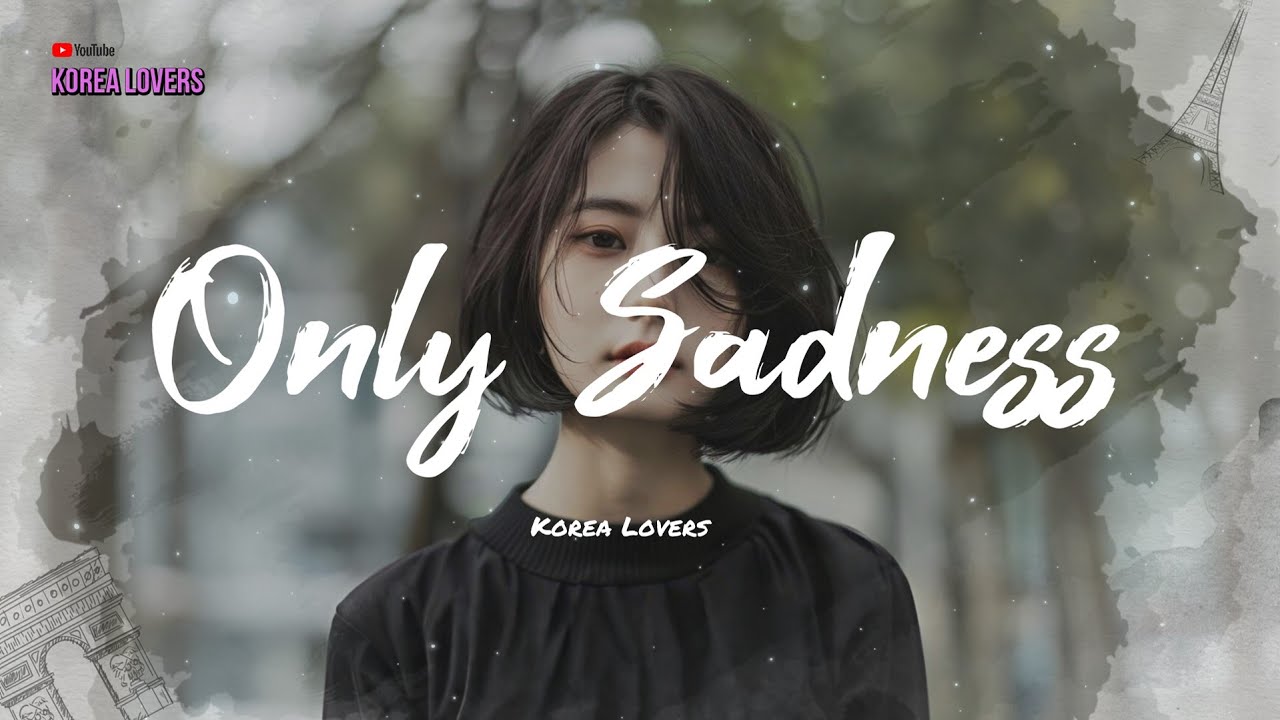 KOREAN LOVE SONG 2025 😢 ONLY SADNESS 🌸 VIRAL TIKTOK