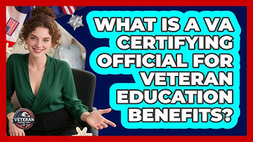 What Is A VA Certifying Official For Veteran Education Benefits? - Veteran Community Guide