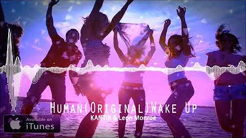 Dj Kantik & Leon Monroe - Human (Original) Wake Up...
