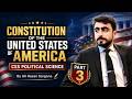 Constitution of USA Part 3 | CSS Political Science, Paper 2 | CSS With Ali Hassan Sargana