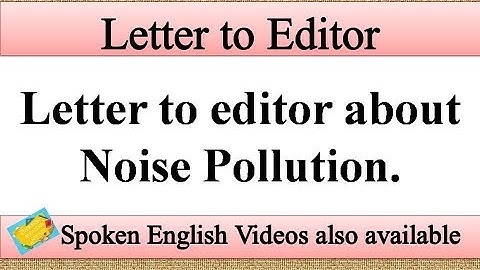 Write a letter to editor on Noise Pollution | Letter to editor about Noise Pollution