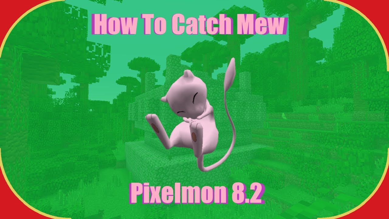 How To Catch Mew In Pixelmon 8.2! (Pixelmon Tutorial) (Changed As Of 8.3) -  Youtube How To Catch Mew In Pixelmon 8.2! (Pixelmon Tutorial) (Changed As Of 8.3) -  Youtube