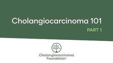 Cholangiocarcinoma 101, Part 1