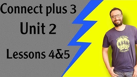 الصف الثالث | كونكت بلس | الوحدة الثانية الدرسين الرابع و الخامس | تفوقك رسالتنا | Connect plus 3