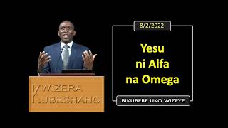 YESU NI ALFA NA OMEGA (Bikubere uko wizeye) | Pastor UWAMBAJE Emmanuel | 8/2/2022.