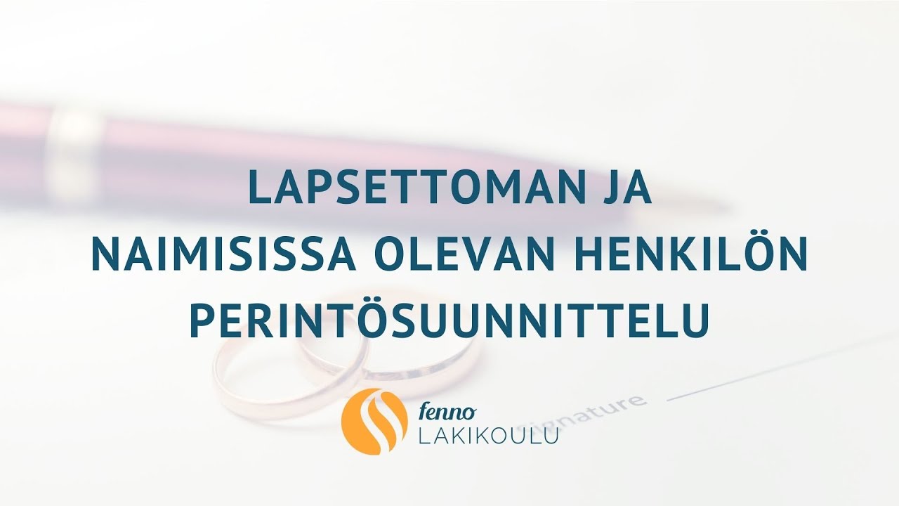 Fenno Lakikoulu | Lapsettoman ja naimisissa olevan henkilön perintösuunnittelu