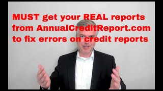 Why you MUST go to annualcreditreport.com to pull credit reports when challenging errors?