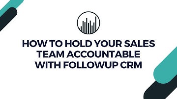 How to Hold Your Sales Team Accountable with Followup CRM