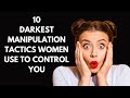 10 Darkest Manipulation Tactics Women Use To Control You ❌ - ft Olivia Alexa