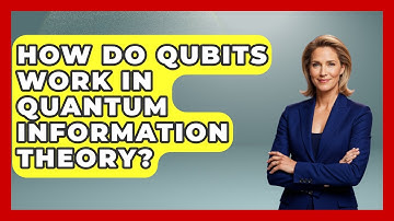 How Do Qubits Work In Quantum Information Theory? - Quantum Tech Explained