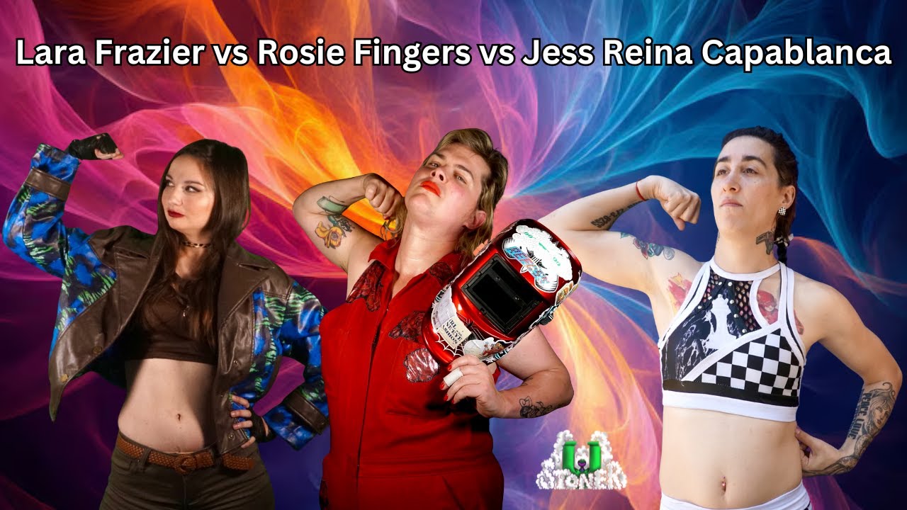 Lara Frazier vs Rosie Fingers vs Jess Reina Capablanca | Stoner U
