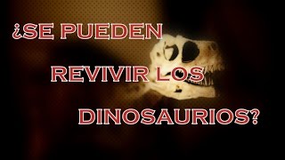 ¿Se pueden revivir dinosaurios?