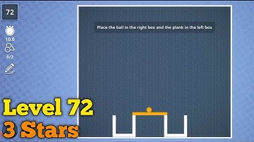 Brain it on! level 72 3 stars Place the ball in the right box and the plank in the left box
