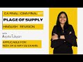 Place Of Supply| Super Quick Revision in Hinglish | CA/CMA Final | CA Arpita Tulsyan | Nov24 &amp; May25