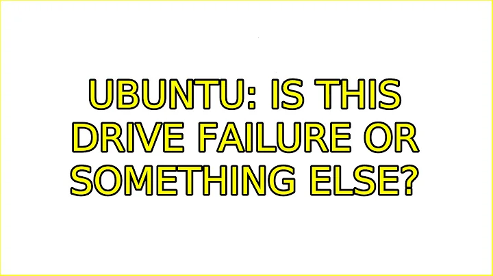 Ubuntu: Is this drive failure or something else?