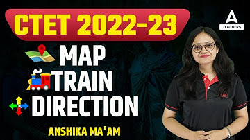CTET 2022 | Map, Train, Direction | By Anshika Pandey