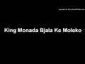 King Monada | Bjala Ke Moleko