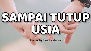 Sampai Tutup Usia - Cover by Desy Rahayu | Lirik & Cover | Sampai aku tutup usia kan ku jaga hatimu